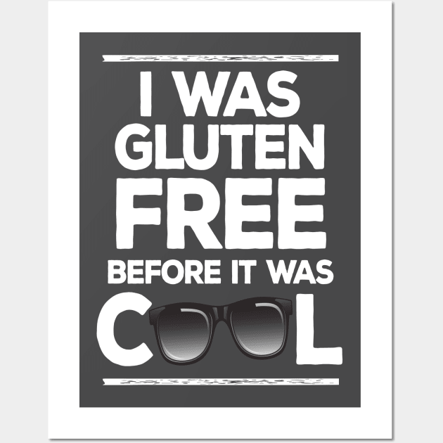 I Was Gluten Free Before It Was Cool Wall Art by DankFutura